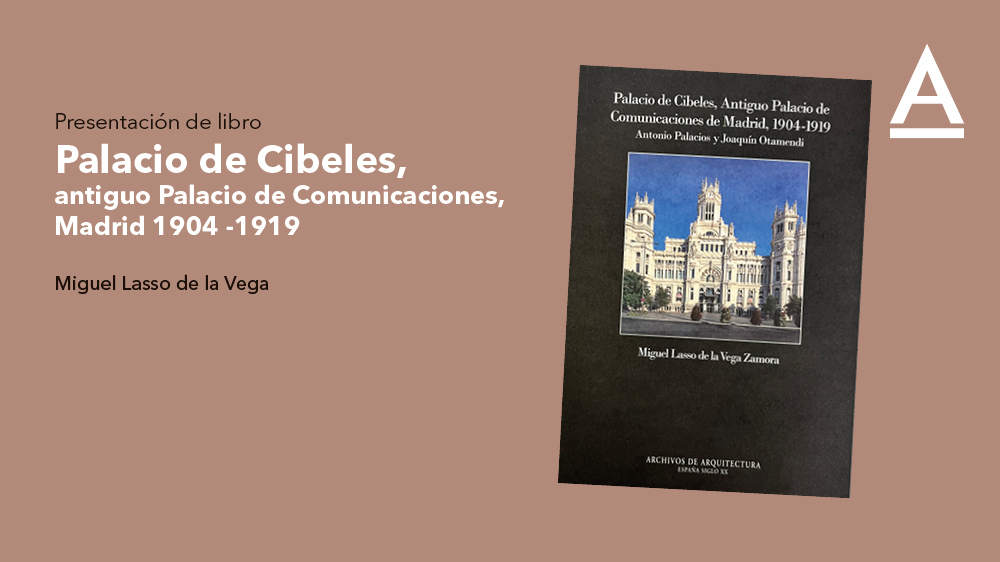 Presentación de libro: Palacio de Cibeles, antiguo Palacio de Comunicaciones, Madrid 1904-1919